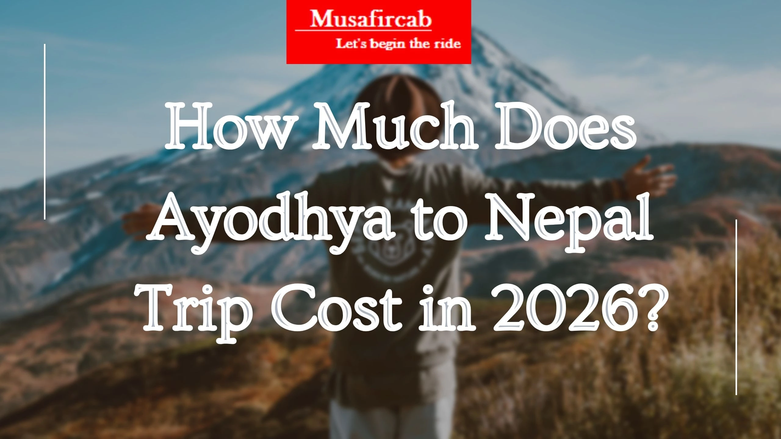 How Much Does Ayodhya to Nepal Trip Cost in 2026? Complete Budget & Travel Guide