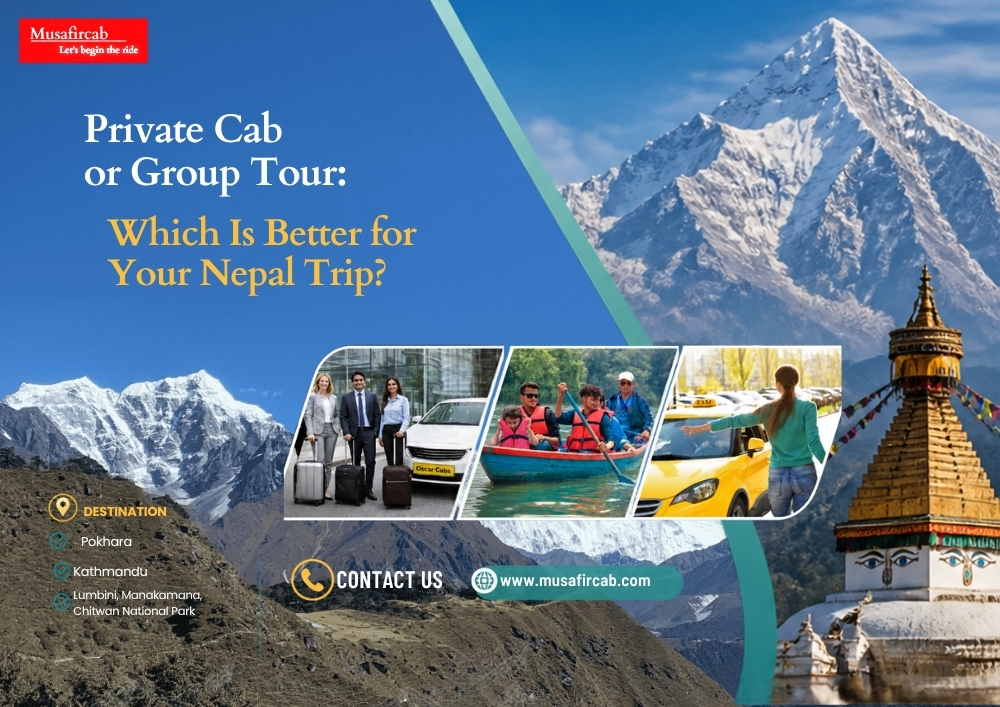 Private Cab or Group Tour: Which Is Better for Your Nepal Trip?