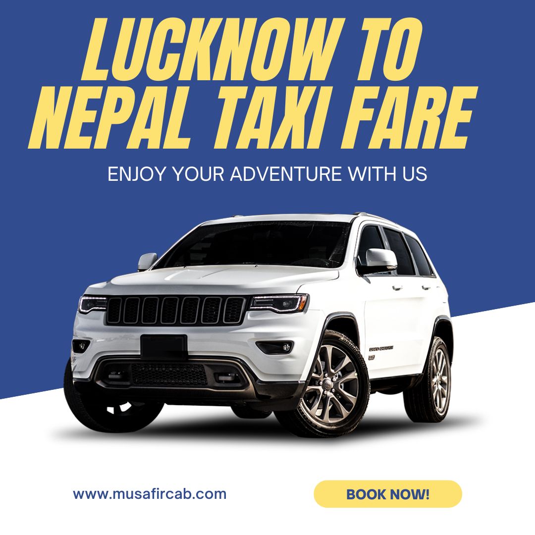 Lucknow to Nepal Taxi Fare