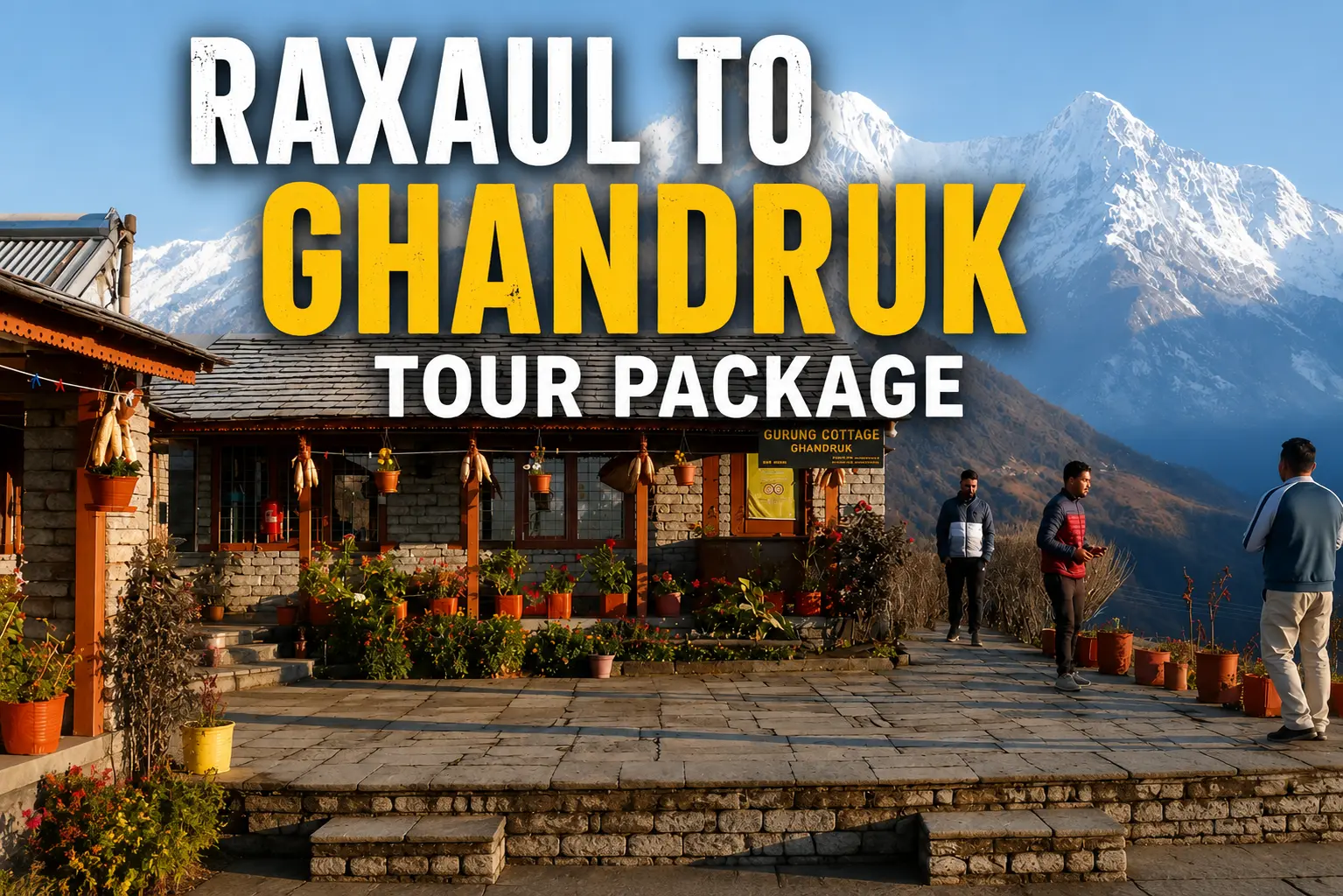 Raxaul to Ghandruk Tour Package